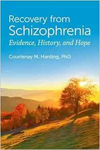 Recovery from Schizophrenia Evidence, History, and Hope