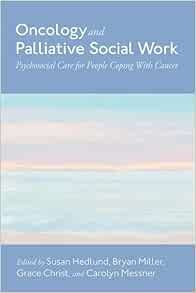 Oncology and Palliative Social Work: Psychosocial Care for People Coping With Cancer