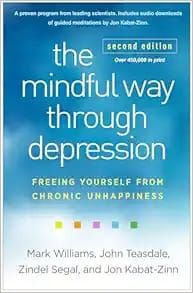 The Mindful Way through Depression: Freeing Yourself from Chronic Unhappiness, 2nd Edition