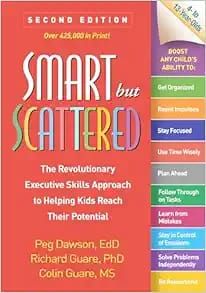Smart But Scattered: The Revolutionary &quot;executive Skills&quot; Approach to Helping Kids Reach Their Potential