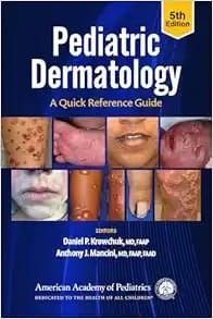 Pediatric Dermatology: A Quick Reference Guide, 5th edition