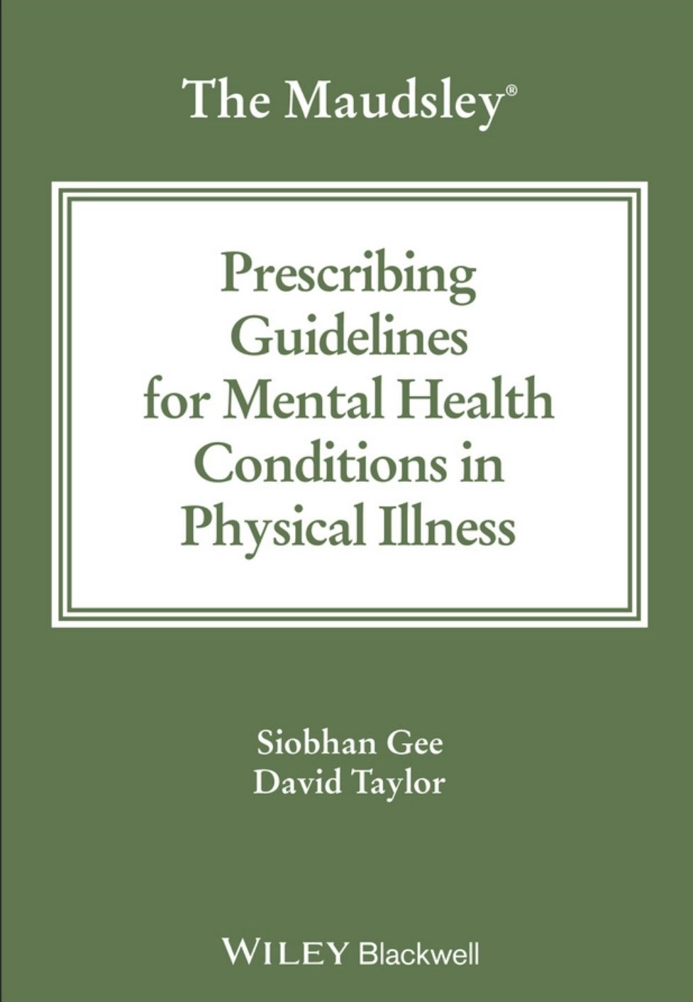 The Maudsley Prescribing Guidelines for Mental Health Condition in Physical illness 2025