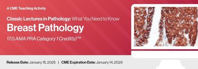 Classic Lectures in Pathology: What You Need to Know: Breast Pathology 2025