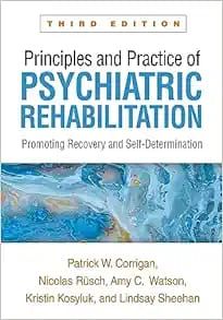 Principles and Practice of PSYCHIATRIC REHABILITATION Promoting Recovery and Self-Determination
