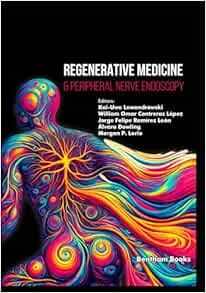 Regenerative Medicine &amp; Peripheral Nerve Endoscopy (Neuroendoscopy and Interventional Pain Medicine) (Original PDF from Publisher)