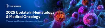 2025 Update in Hematology and Medical Oncology — On Demand Videos+Slides