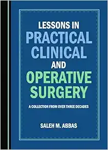 Lessons in Practical Clinical and Operative Surgery: A Collection from Over Three Decades (Original PDF from Publisher)
