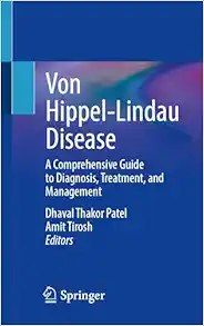 Von Hippel-Lindau Disease: A Comprehensive Guide to Diagnosis, Treatment, and Management