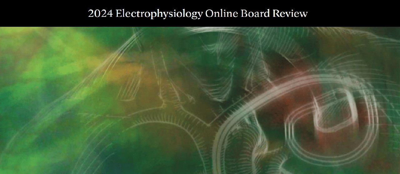 2024 Electrophysiology Online Board Review