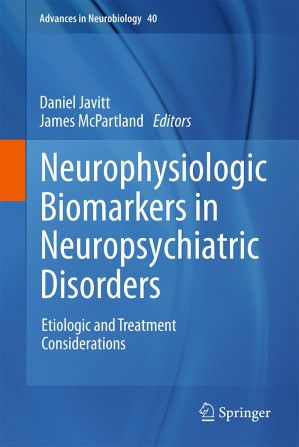 Neurophysiologic Biomarkers in Neuropsychiatric Disorders - Etiologic and Treatment Considerations (Advances in Neurobiology, 40)