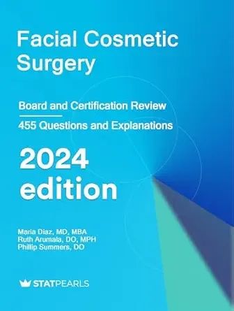 Facial Cosmetic Surgery: Board and Certification Review, 2024 Edition