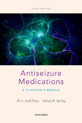 Antiseizure Medications: A Clinician&#39;s Manual 3rd Edition