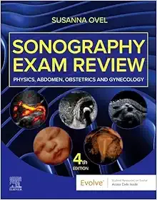 Sonography Exam Review: Physics, Abdomen, Obstetrics and Gynecology, 4th Edition (Original PDF from Publisher)