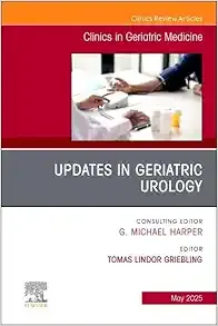 Updates in Geriatric Urology, An Issue of Clinics in Geriatric Medicine (Volume 41-2) (The Clinics: Internal Medicine, Volume 41-2) (Original PDF from Publisher)