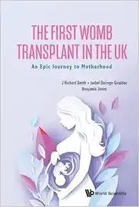 First Womb Transplant In The UK, The: An Epic Journey To Motherhood (Original PDF from Publisher)