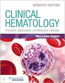 Clinical Hematology: Principles, Applications, and Molecular Concepts 7th Edition