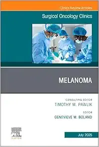 Melanoma, An Issue of Surgical Oncology Clinics of North America (Volume 34-3) (The Clinics: Surgery, Volume 34-3) (Original PDF from Publisher)