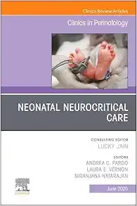 Neonatal Neurocritical Care, An Issue of Clinics in Perinatology (Volume 52-2) (The Clinics: Orthopedics, Volume 52-2) (EPUB)