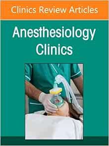Cardiothoracic Anesthesia and Critical Care, An issue of Anesthesiology Clinics (Volume 43-2) (The Clinics: Internal Medicine, Volume 43-2) (EPUB)