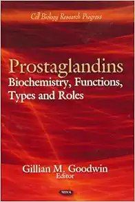 Prostaglandins: Biochemistry, Functions, Types and Roles (Cell Biology Research Progress)