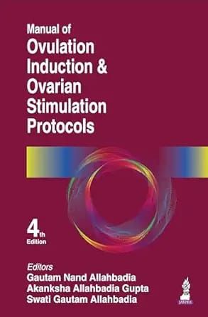 Manual of Ovulation Induction &amp; Ovarian Stimulation Protocols, 4th edition