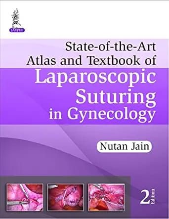 State-of-the-Art Atlas and Textbook of Laparoscopic Suturing in Gynecology, 2nd edition