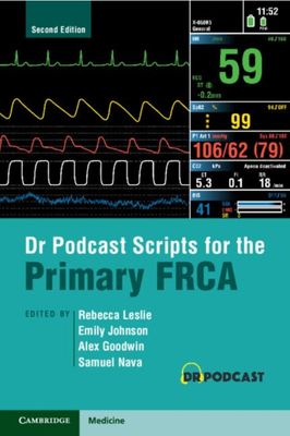 Dr Podcast Scripts for the Primary FRCA 2nd Edition 2025