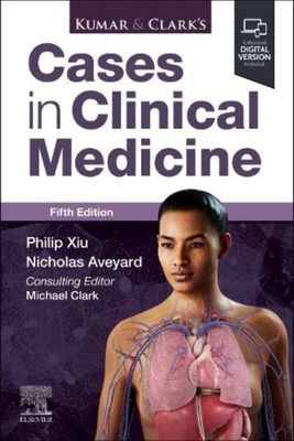 Kumar &amp; Clark&#39;s Cases in Clinical Medicine 5th Edition 2025