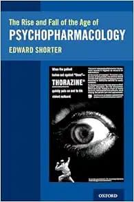 The Rise and Fall of the Age of Psychopharmacology