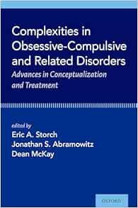 Complexities in Obsessive Compulsive and Related Disorders: Advances in Conceptualization and Treatment