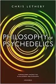 Philosophy of Psychedelics (International Perspectives in Philosophy and Psychiatry)