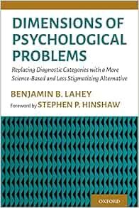 Dimensions of Psychological Problems: Replacing Diagnostic Categories with a More Science-Based and Less Stigmatizing Alternative