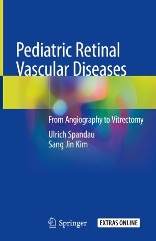 Pediatric Retinal Vascular Diseases: From Angiography to Vitrectomy Edition: 1st ed.