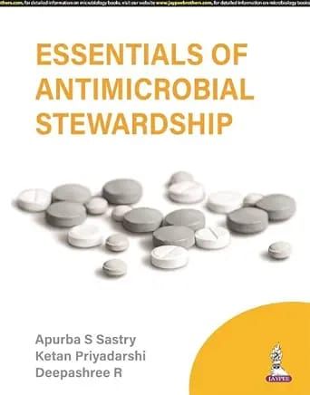 ESSENTIALS OF ANTIMICROBIAL STEWARDSHIP
