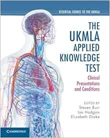 The UKMLA Applied Knowledge Test: Clinical Presentations and Conditions (Essential Guides to the UKMLA)