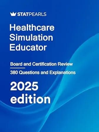 Healthcare Simulation Educator: Board and Certification Review