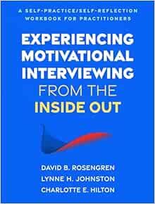 EXPERIENCING MOTIVATIONAL INTERVIEWING FROM THE INSIDE OUT