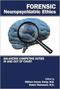 Forensic Neuropsychiatric Ethics: Balancing Competing Duties in and Out of Court (EPUB)