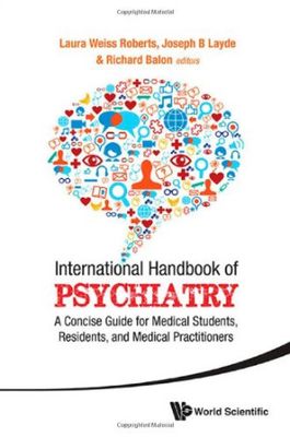International Handbook Of Psychiatry: A Concise Guide For Medical Students, Residents, And Medical Practitioners