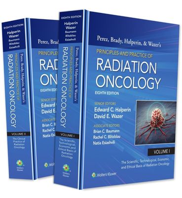 Perez, Brady, Halperin, and Wazer&#39;s Principles and Practice of Radiation Oncology 8th Edition 2025