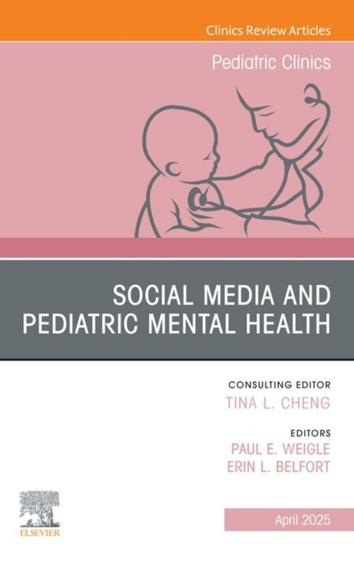 Social Media and Pediatric Mental Health, An Issue of Pediatric Clinics of North America (Original PDF from Publisher)