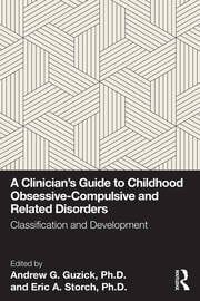 A Clinician's Guide to Childhood Obsessive-Compulsive and Related Disorders Classification and Development