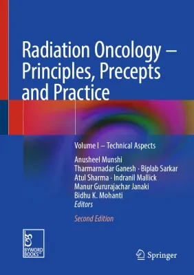 Radiation Oncology – Principles, Precepts and Practice: Volume I – Technical Aspects, 2nd Edition (Original PDF from Publisher)