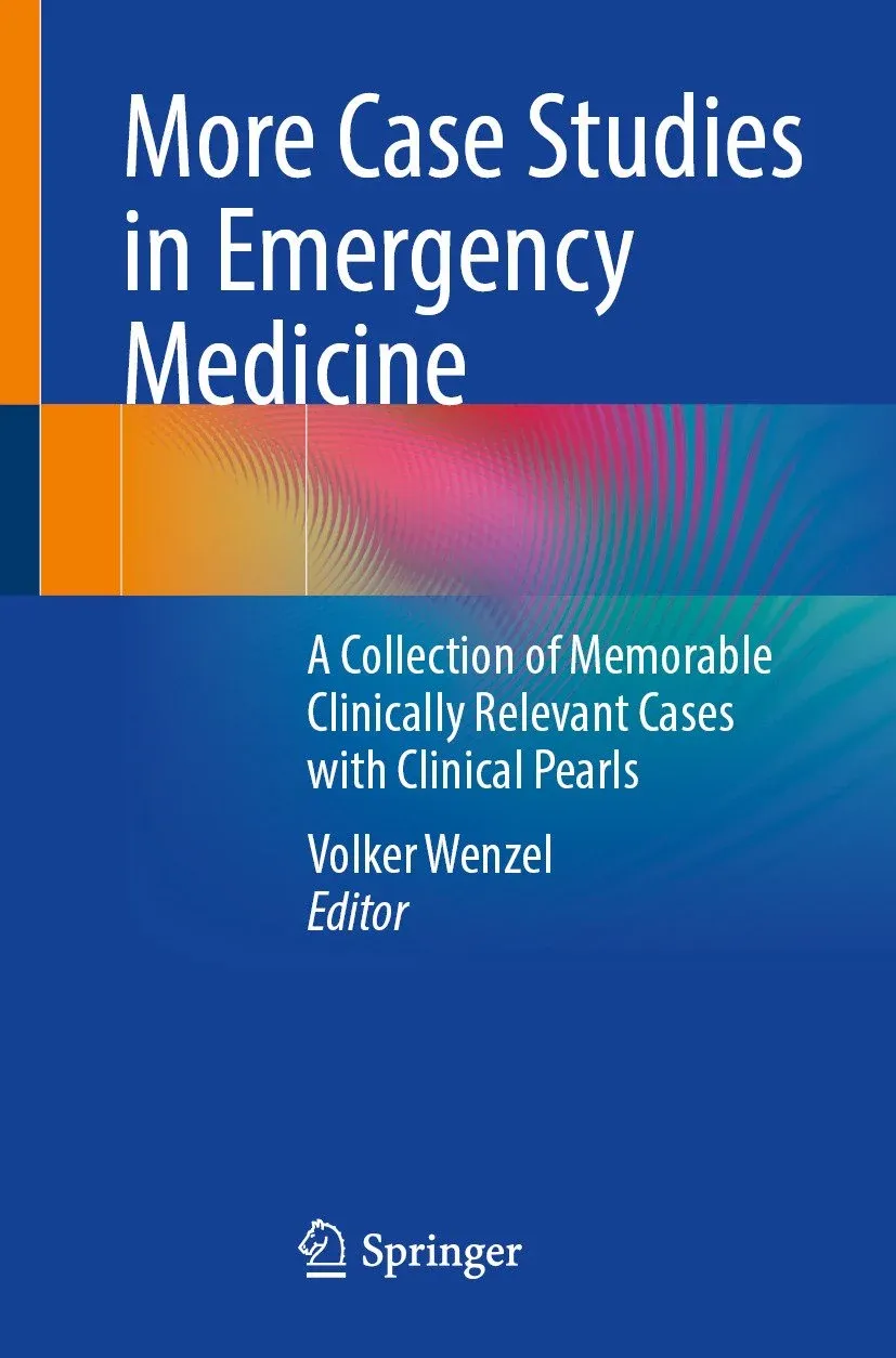 More Case Studies in Emergency Medicine: A Collection of Memorable Clinically Relevant Cases with Clinical Pearls (Original PDF from Publisher)