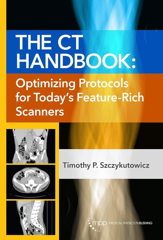 The CT Handbook: Optimizing Protocols for Today’s Feature-Rich Scanners (Original PDF from Publisher)