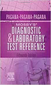 Mosby’s Diagnostic and Laboratory Test Reference, 15th Edition
