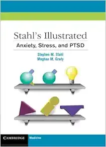Stahl&#39;s Illustrated Anxiety, Stress, and PTSD