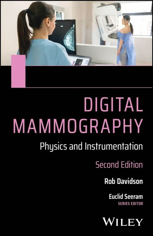 Digital Mammography: Physics and Instrumentation, 2nd Edition