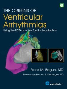 The Origins of Ventricular Arrhythmias: Using the ECG as a Key Tool for Localization, Volume 2