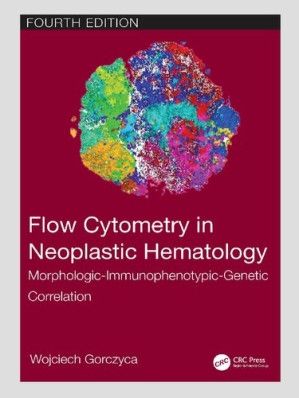 Flow Cytometry in Neoplastic Hematology : Morphologic-Immunophenotypic-Genetic Correlation 4th edition